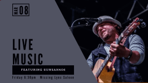 Live Music in the Missing Lynx Saloon featuring SunsAh406 Friday, March 8, 2024